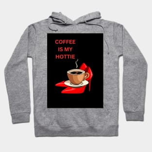 Coffee is My Hottie:  Coffee Lovers Gift Ideas Hoodie